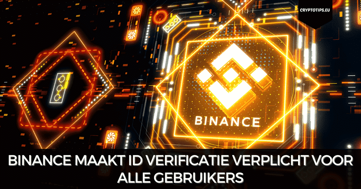 Binance Maakt Id Verificatie Verplicht Voor Alle Gebruikers