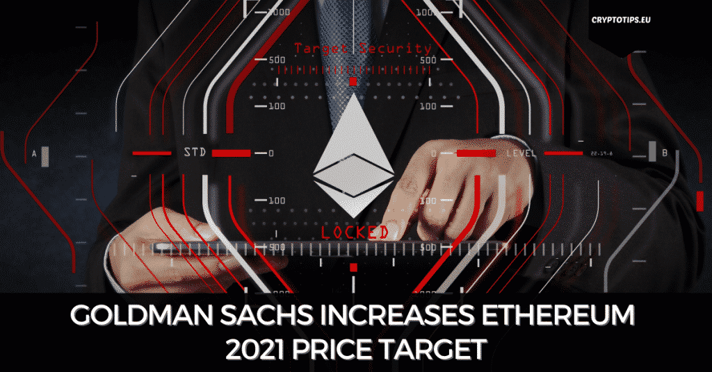 Goldman Sachs Increases Ethereum Price Target