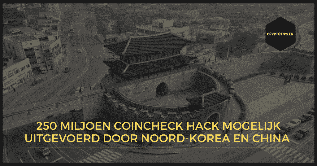 250 miljoen Coincheck hack mogelijk uitgevoerd door Noord-Korea en China