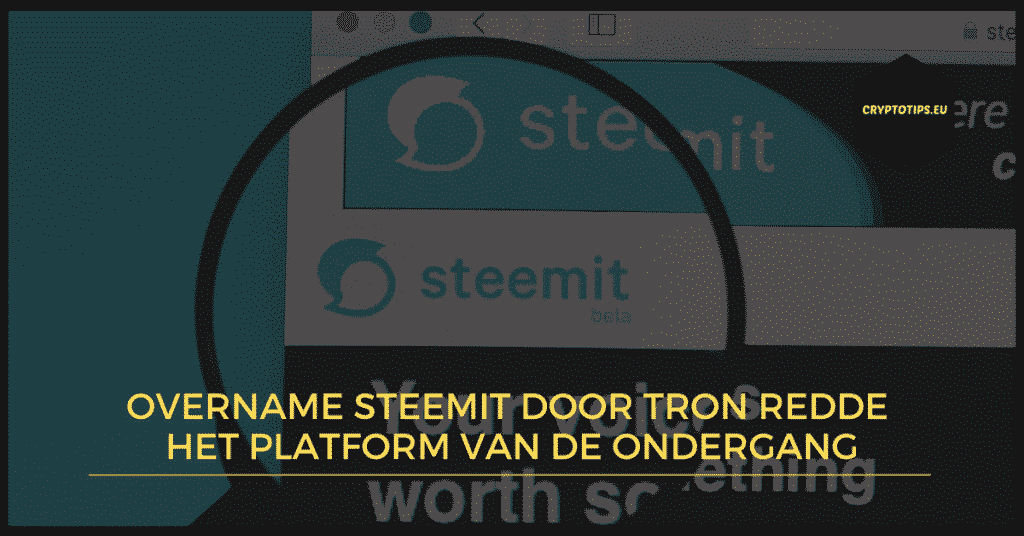 Overname Steemit door Tron redde het platform van de ondergang