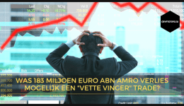 Was 183 miljoen euro ABN Amro verlies mogelijk een "Vette Vinger" trade?