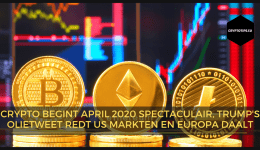 Crypto begint april 2020 spectaculair, Trump z'n olietweet redt US markten