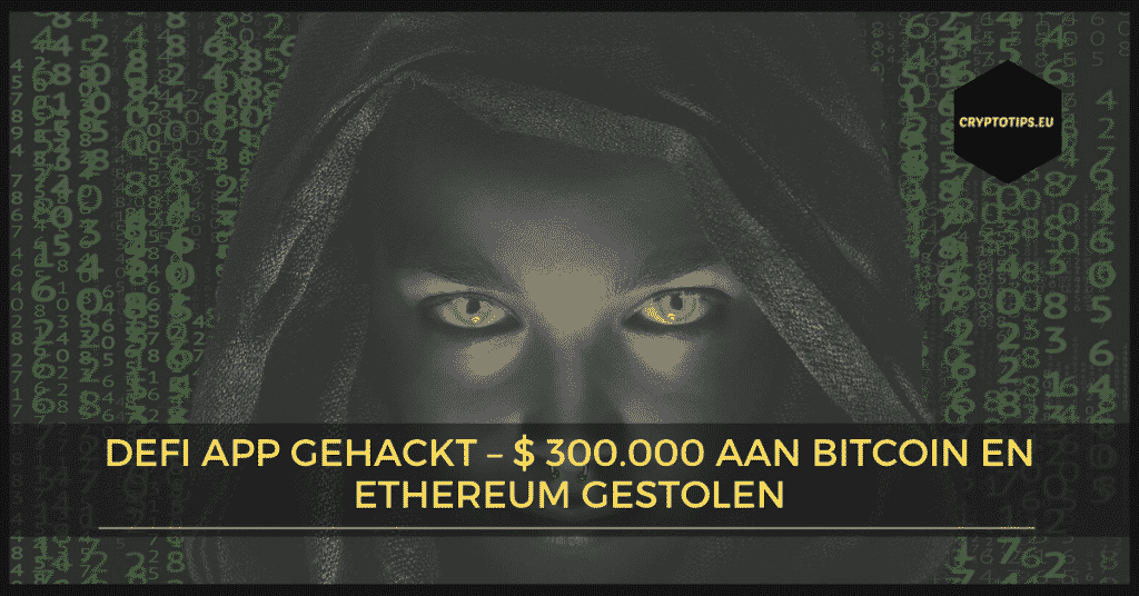 DeFi app gehackt – $ 300.000 aan Bitcoin en Ethereum gestolen