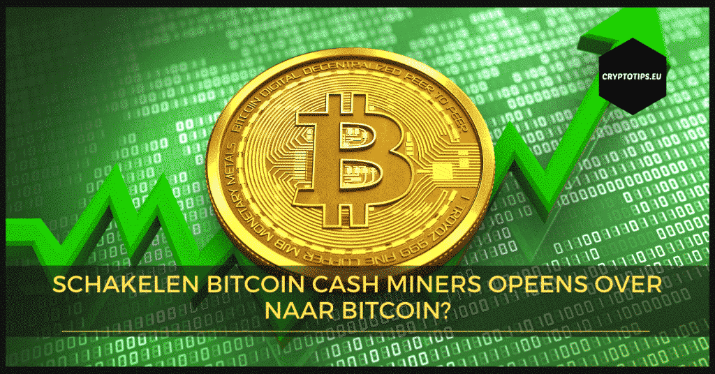 Schakelen Bitcoin Cash miners opeens over naar Bitcoin?