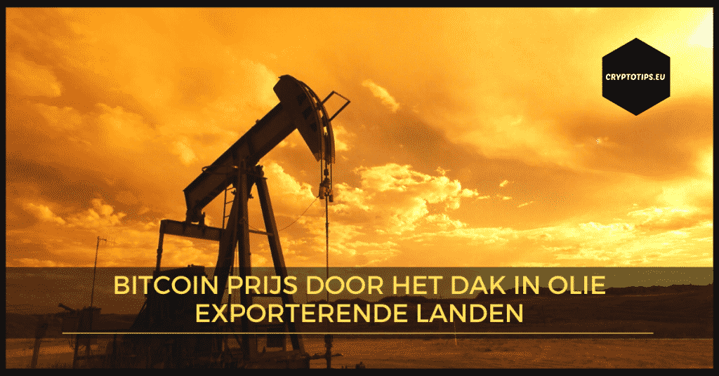 Bitcoin prijs door het dak in olie exporterende landen