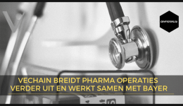 VeChain breidt pharma operaties verder uit en werkt samen met Bayer