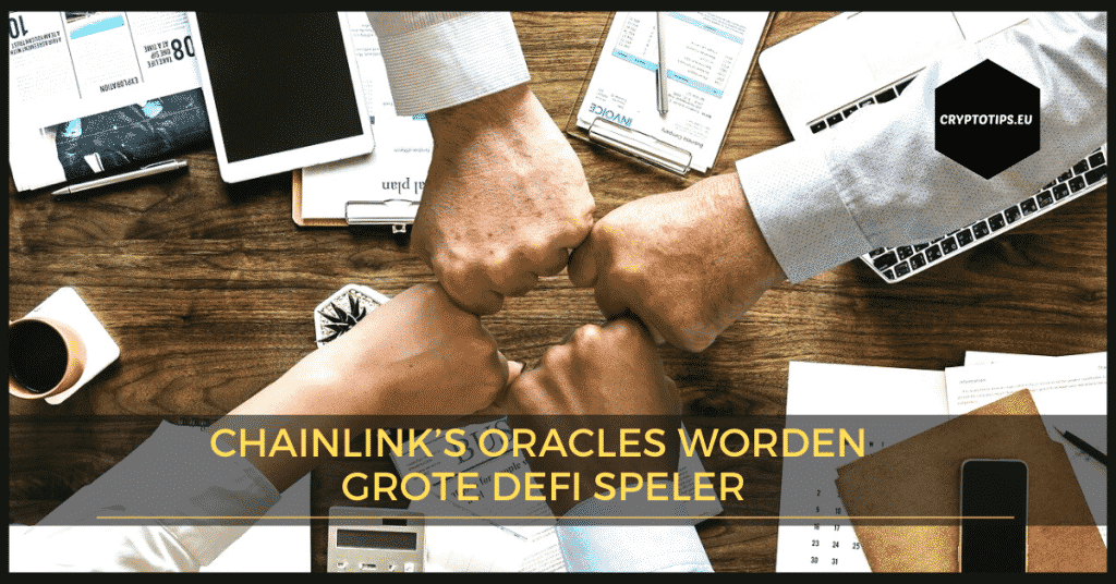 ChainLink’s Oracles worden grote DeFi speler