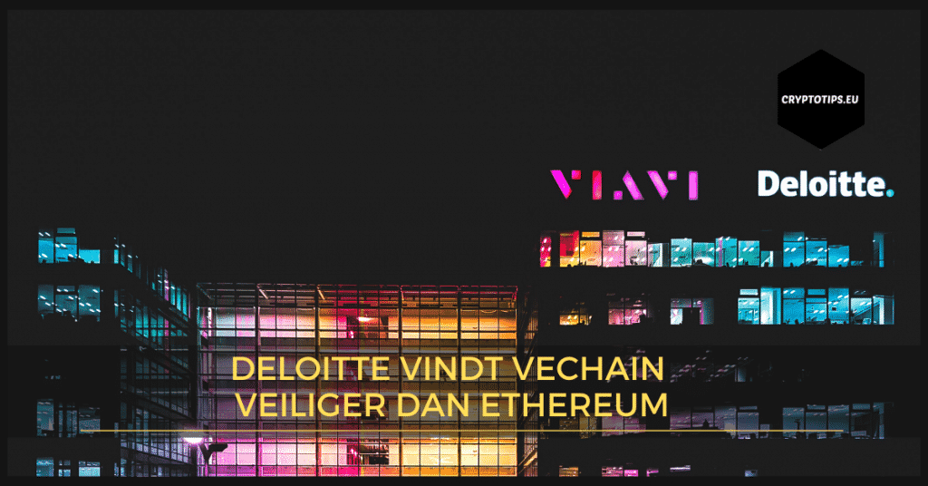 Deloitte vindt VeChain veiliger dan Ethereum
