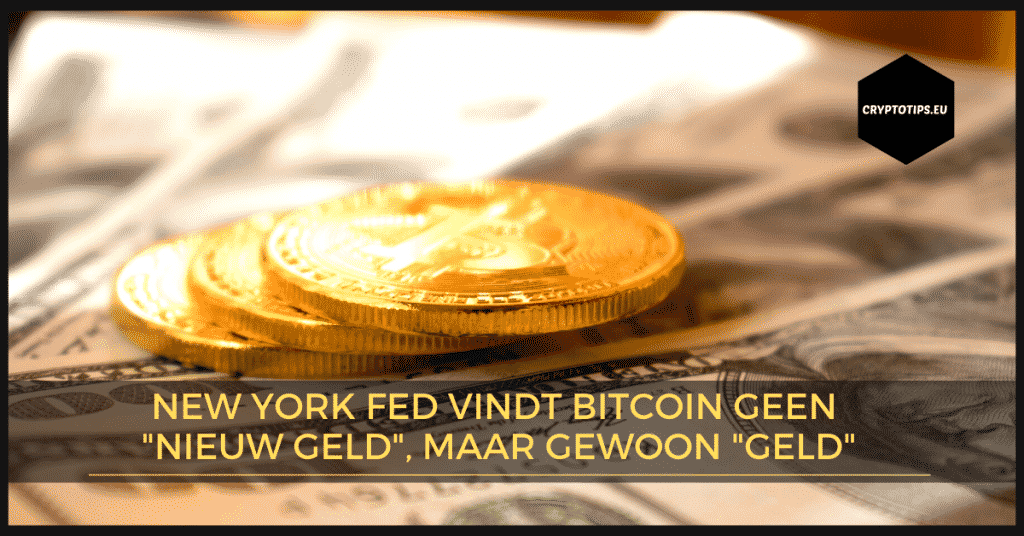 New York Fed vindt Bitcoin geen "nieuw geld", maar gewoon "geld"