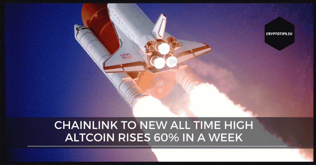 Chainlink to new All Time High - Altcoin is up 60% in a week