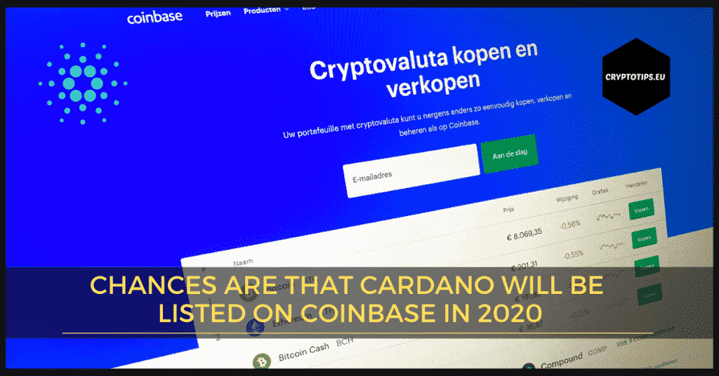 Chances are that Cardano will be listed on Coinbase in 2020