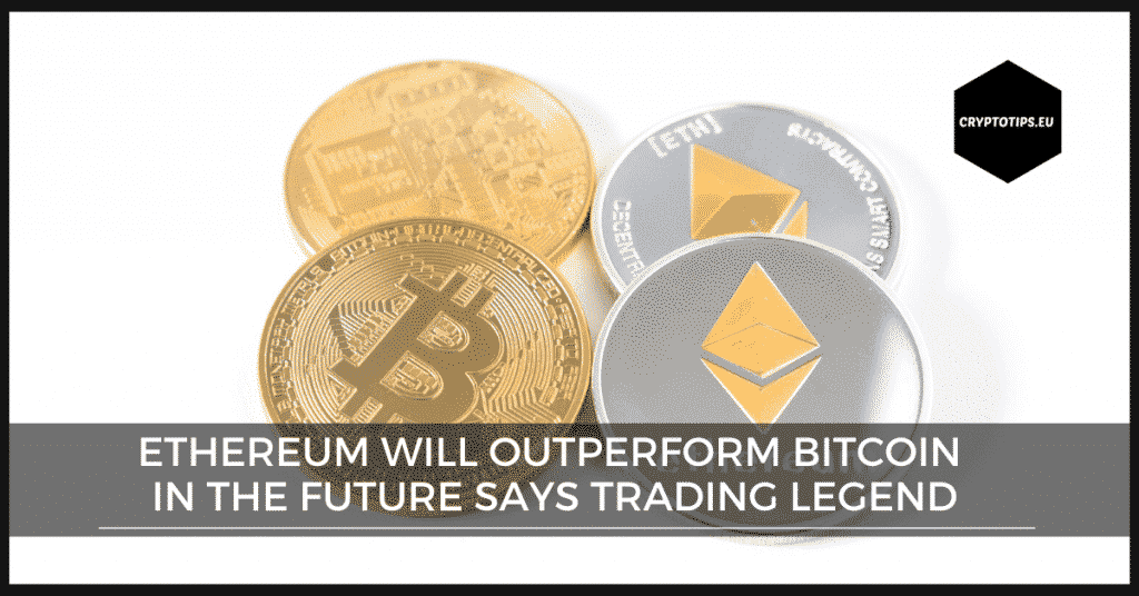 Ethereum will outperform Bitcoin in the future says Trading Legend
