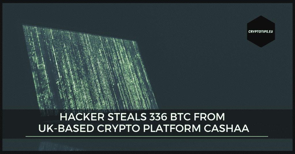 Hacker steals 336 BTC from UK-based crypto platform Cashaa
