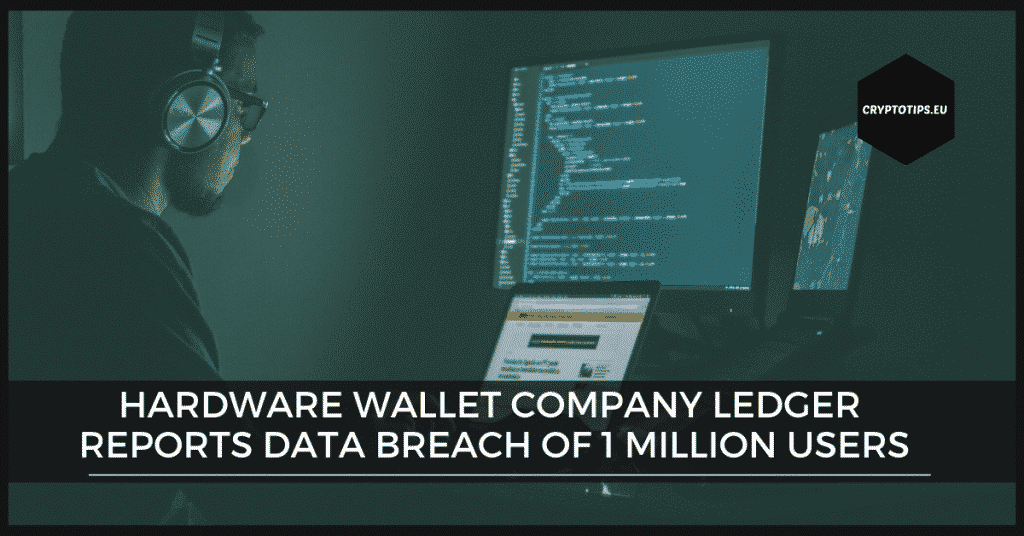 Hardware wallet company Ledger reports data breach of 1 million users