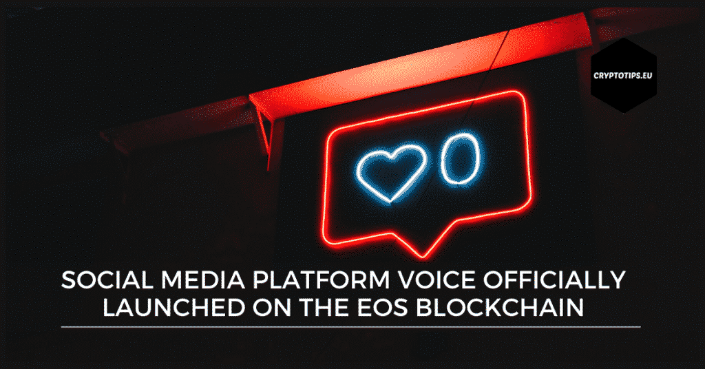 Social Media platform Voice officially launched on the EOS blockchain