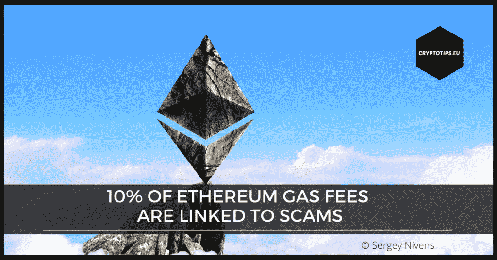 10-of-ethereum-gas-fees-are-linked-to-scams
