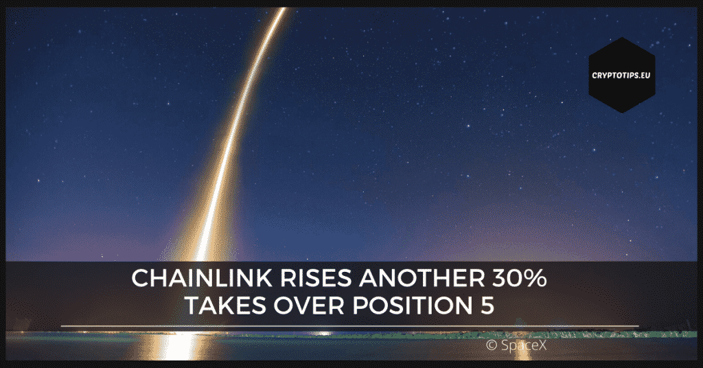 Chainlink rises another 30% - Takes over position 5 from Bitcoin Cash