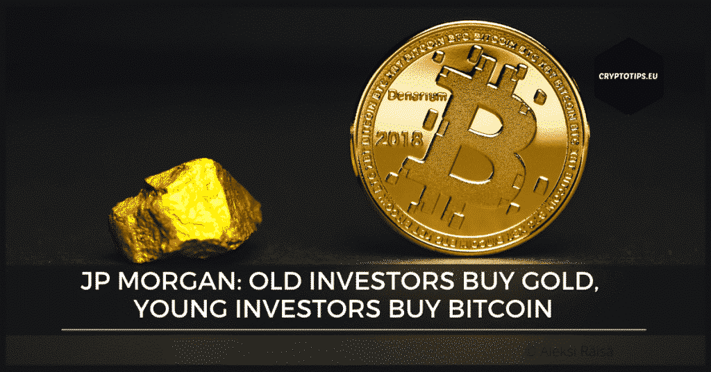 JP Morgan: old investors buy gold, young investors buy Bitcoin