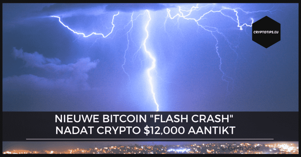 Nieuwe Bitcoin "Flash Crash" nadat crypto $12,000 aantikt