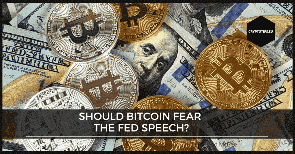 Should Bitcoin Fear The FED Speech?