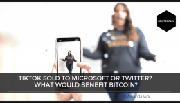 TikTok Sold To Microsoft Or Twitter? What Would Benefit Bitcoin?