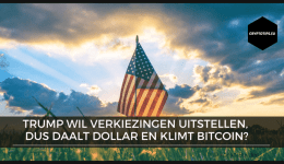 Trump wil verkiezingen uitstellen, dus daalt Dollar en klimt Bitcoin? Of niet?