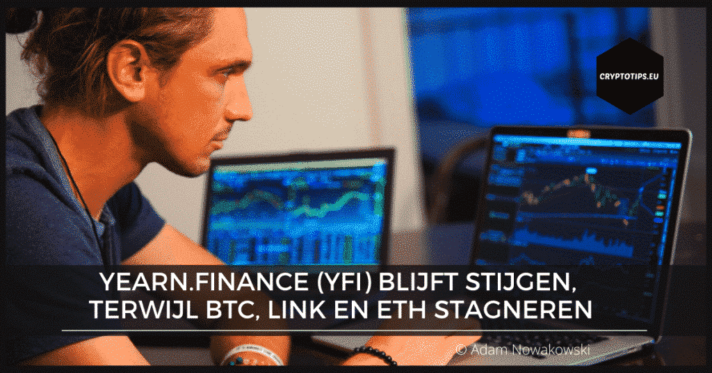 Yearn.finance (YFI) blijft stijgen, terwijl Bitcoin, LINK en ETH stagneren