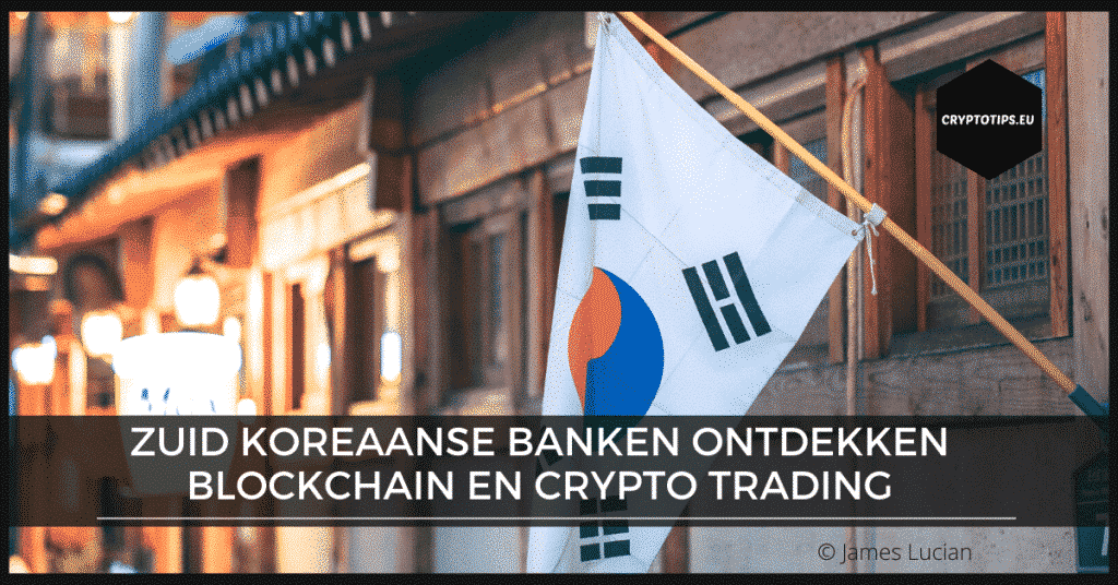 Zuid Koreaanse banken ontdekken blockchain en crypto trading