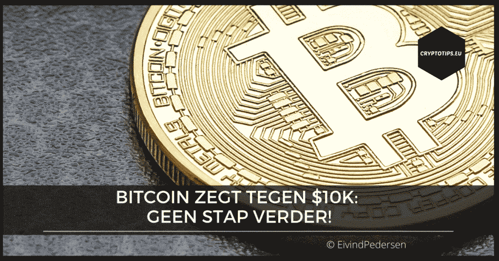 Bitcoin zegt tegen $10k: geen stap verder!