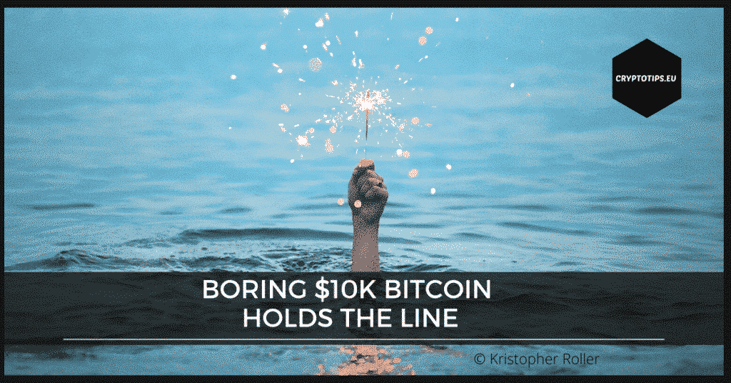 Boring $10k Bitcoin holds the line