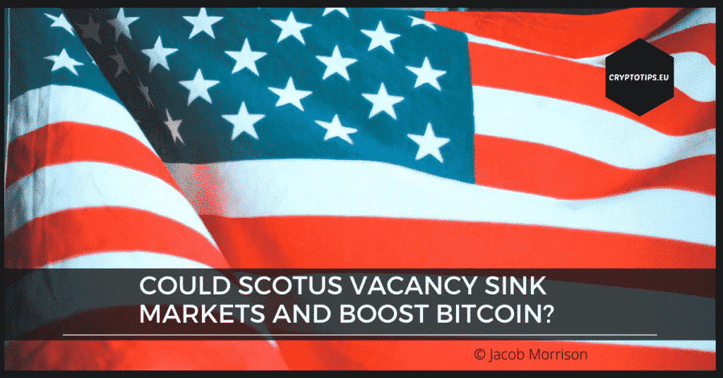 Could SCOTUS vacancy sink markets and boost Bitcoin?