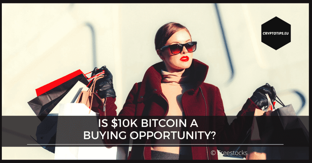 Is $10k Bitcoin A Buying Opportunity?
