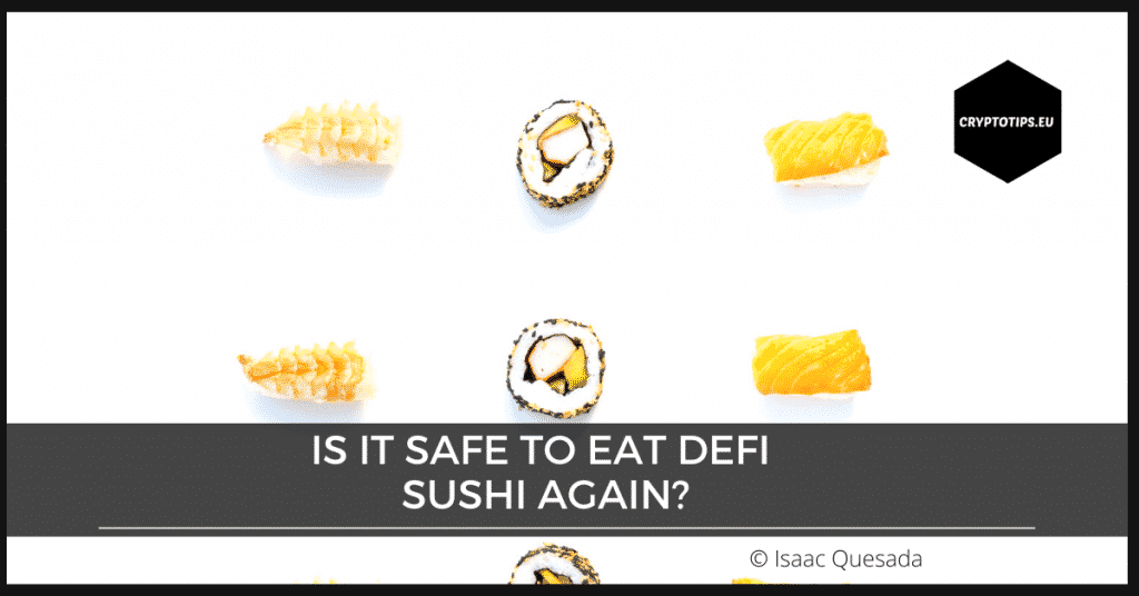 Is It Safe To Eat DeFi Sushi Again?