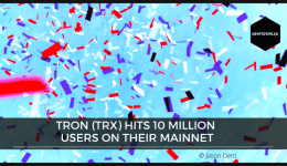 Tron (TRX) hits 10 million users on their mainnet