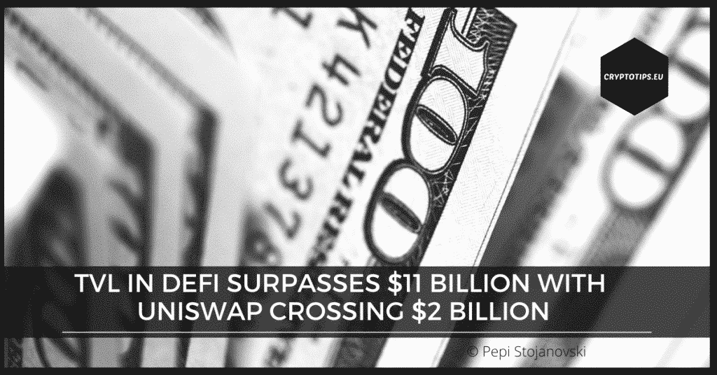 TVL in DeFi surpasses $11 billion with UniSwap crossing $2 billion