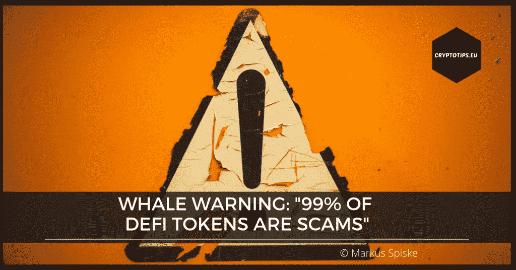 Whale Warning: "99% Of DeFi Tokens Are Scams"