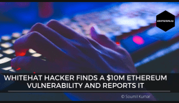 Whitehat hacker finds a $10M Ethereum vulnerability and reports it
