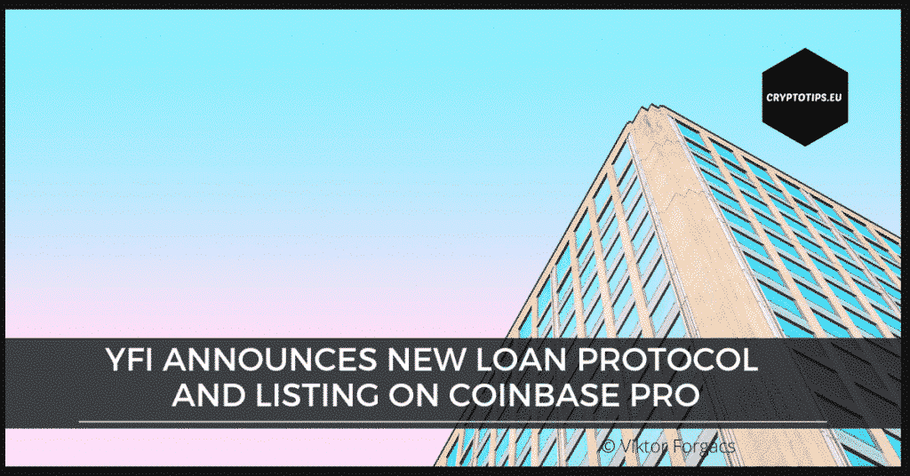 YFI announces new loan protocol and listing on Coinbase Pro