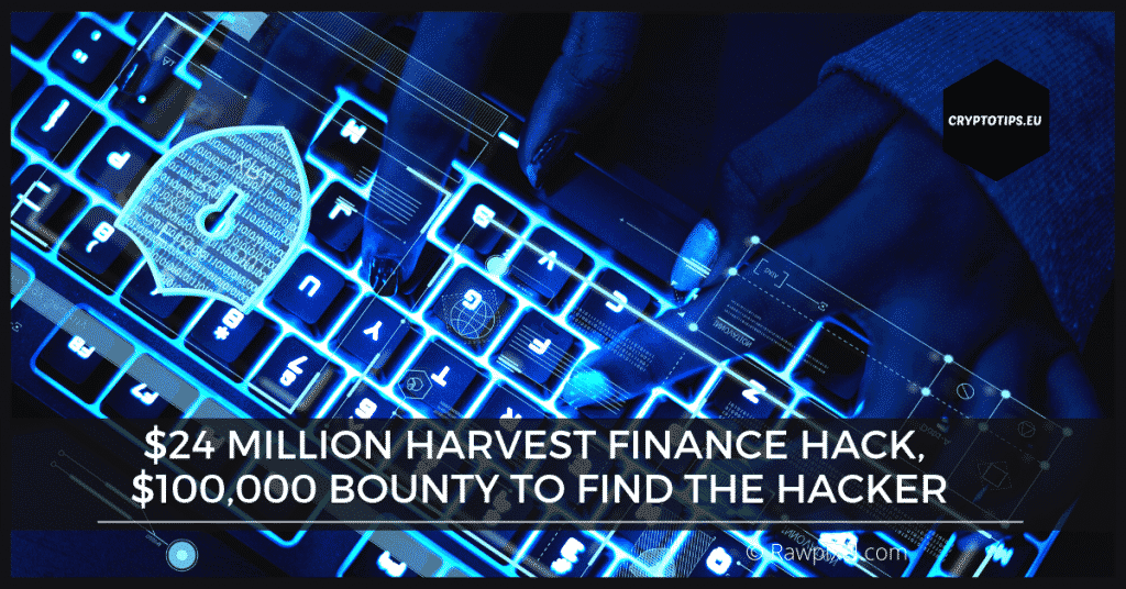 $24 million Harvest Finance hack, $100,000 bounty to find the hacker