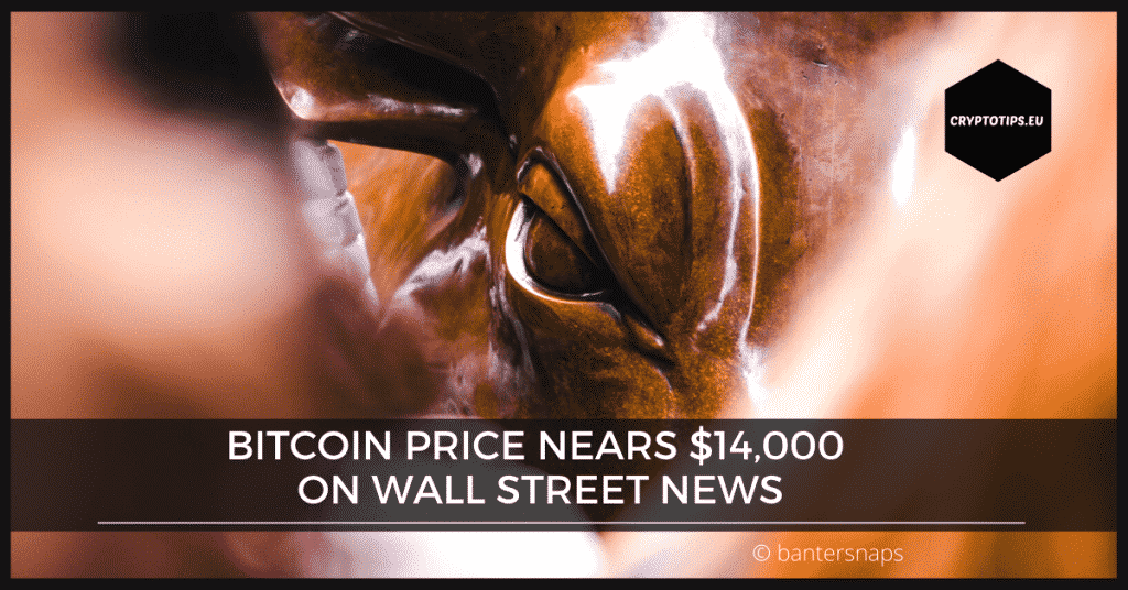 Bitcoin price nears $14,000 on Wall Street news
