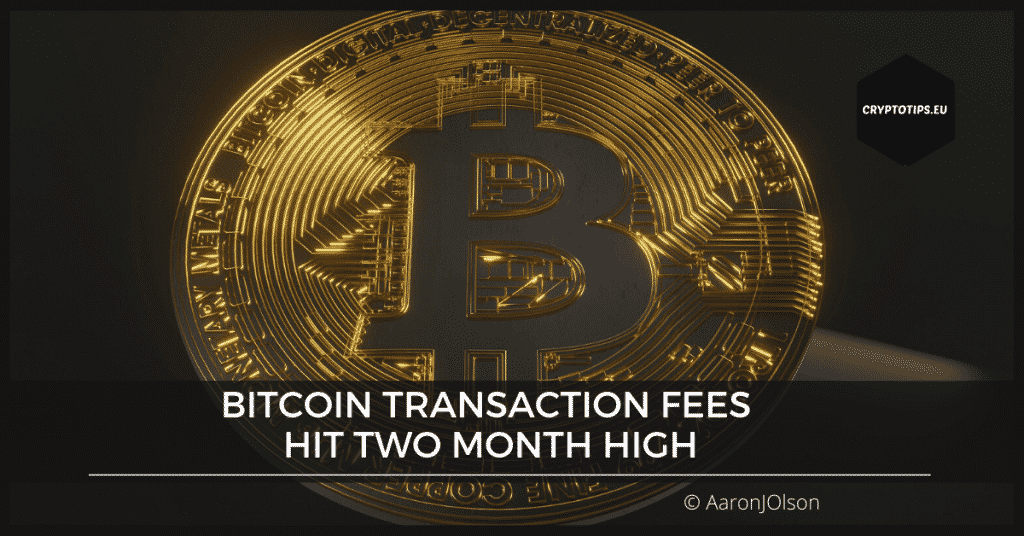 Bitcoin transaction fees hit two month high