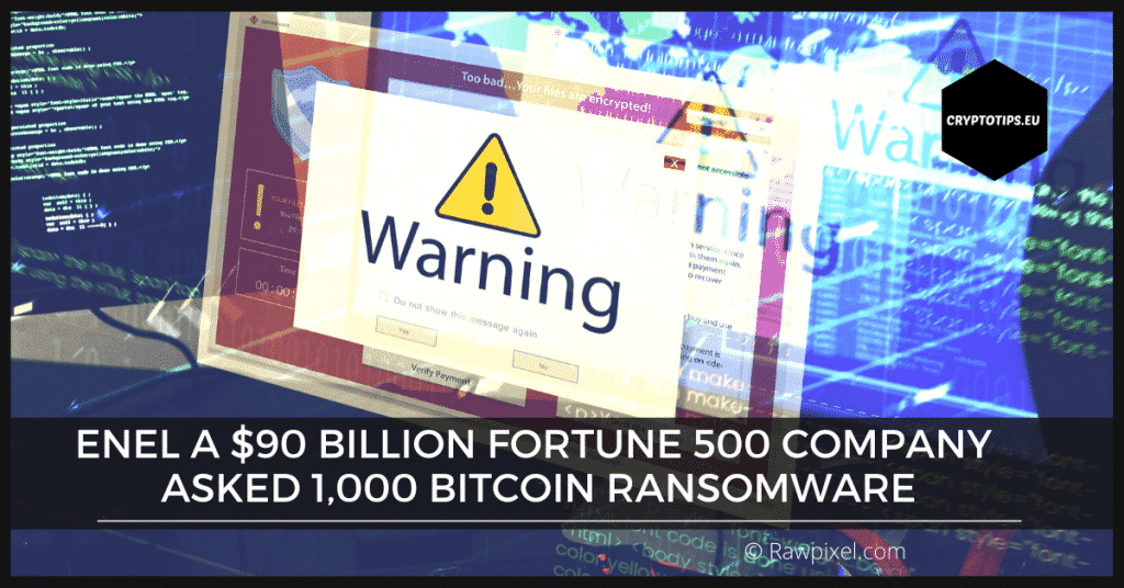 Enel a $90 billion Fortune 500 company asked 1,000 Bitcoin ransomware