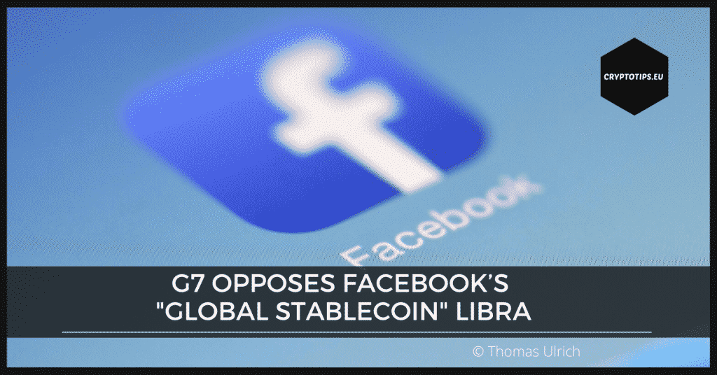 G7 Opposes Facebook’s "Global Stablecoin" Libra