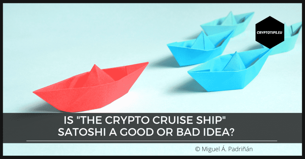 Is "The Crypto Cruise Ship" Satoshi A Good Or Bad Idea?