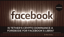 Is Tether’s Crypto Dominance A Forebode For Facebook’s Libra?