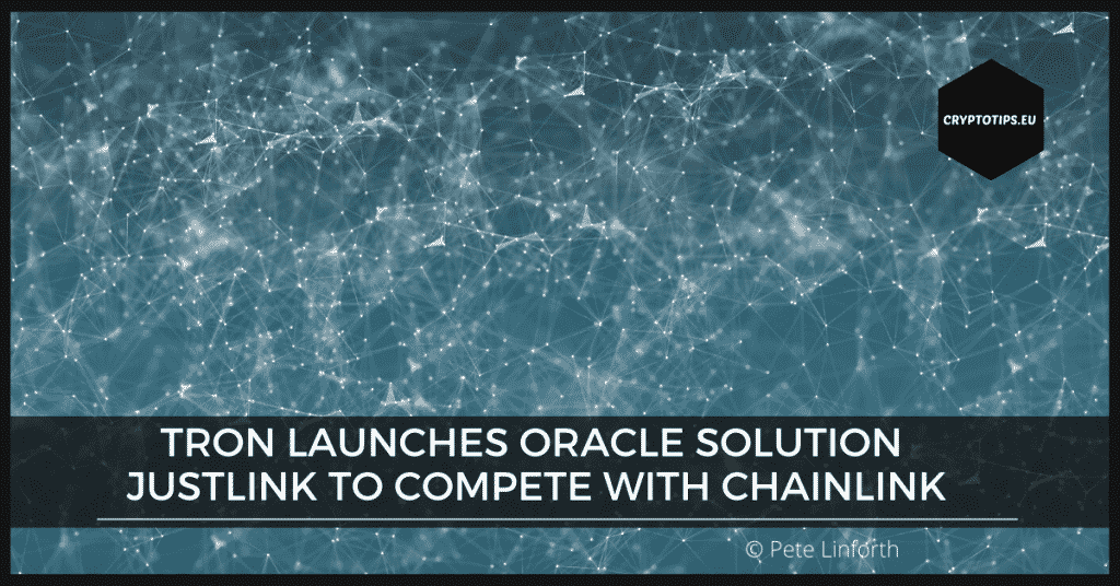 Tron launches Oracle solution JustLink to compete with Chainlink