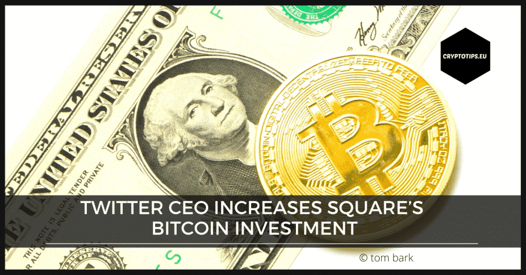 Twitter CEO Increases Square’s Bitcoin Investment