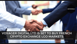 Voyager Digital Ltd is set to buy French crypto exchange LGO Markets