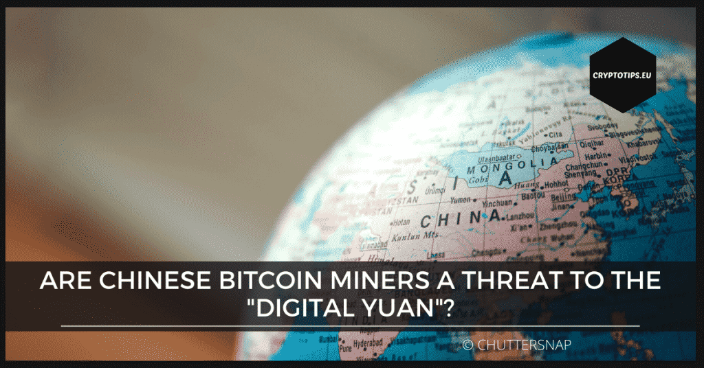 Are Chinese Bitcoin Miners a Threat to the "Digital Yuan"?