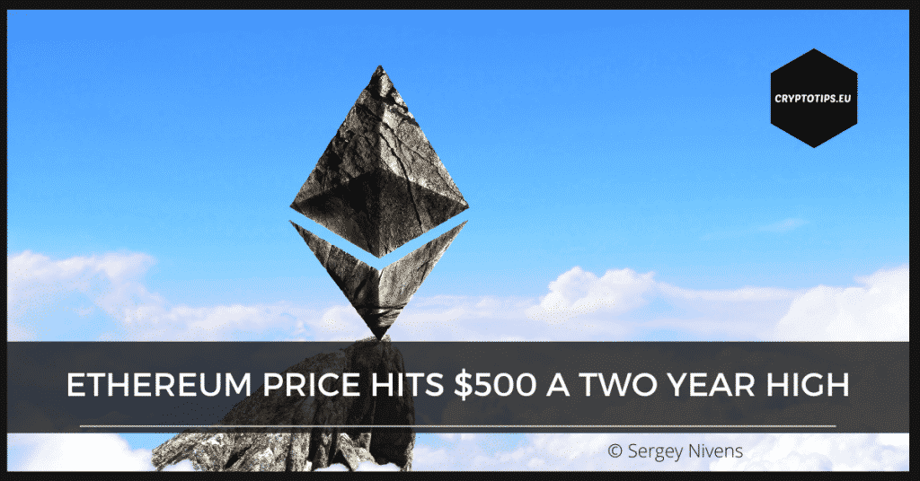 Ethereum Price hits $500 a two year high